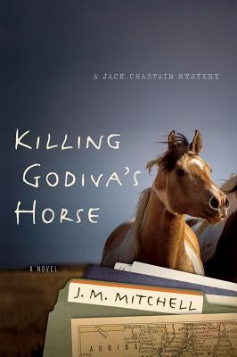Killing Godiva's Horse by Mitchell, J.