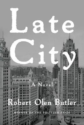 Late City by Butler, Robert Olen
