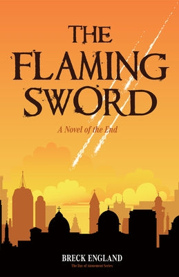 The Flaming Sword: A Novel of the End (Religious Fiction, Political Mystery) by England, Breck