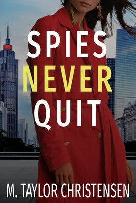 Spies Never Quit by Christensen, M. Taylor