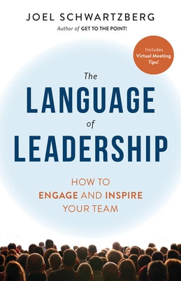 The Language of Leadership: How to Engage and Inspire Your Team by Schwartzberg, Joel