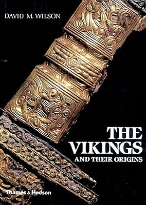 The Vikings and Their Origins by Wilson, David
