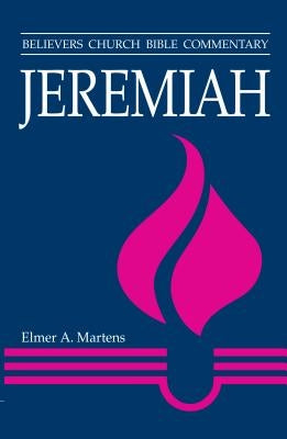 Jeremiah: Believers Church Bible Commentary by Martens, Elmer
