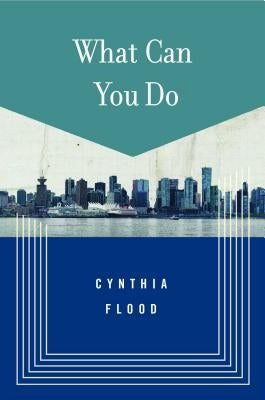What Can You Do: Stories by Flood, Cynthia