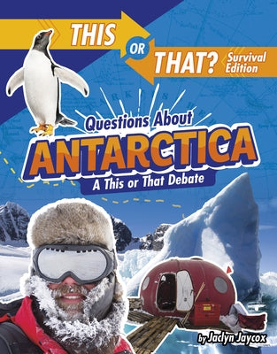 This or That Questions about Antarctica: You Decide! by Jaycox, Jaclyn