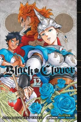 Black Clover, Vol. 12, Volume 12 by Tabata, Yuki
