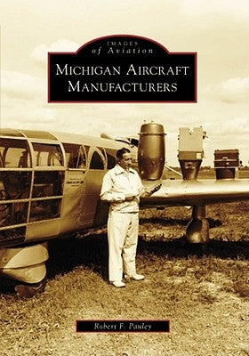 Michigan Aircraft Manufacturers by Pauley, Robert F.