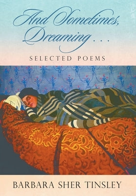 And Sometimes, Dreaming . . . by Tinsley, Barbara Sher