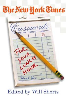 The New York Times Crosswords for Your Lunch Hour by New York Times