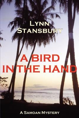 A Bird in the Hand: A Samoan Mystery by Stansbury, Lynn