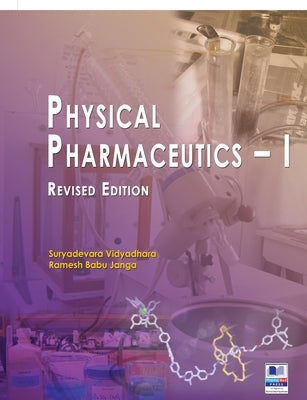 Physical Pharmaceutics - I: Revised Edition by Vidyadhara, Suryadevara