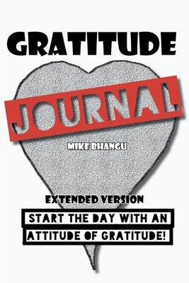 Gratitude Journal: Extended Version by Bhangu, Mike