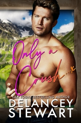 Only a Crush by Stewart, Delancey