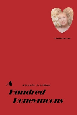 A Hundred Honeymoons by Wilson, J. S.