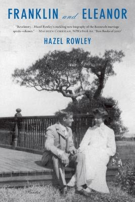 Franklin and Eleanor: An Extraordinary Marriage by Rowley, Hazel