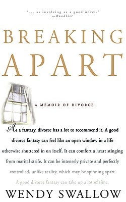 Breaking Apart: A Memoir of Divorce by Swallow, Wendy