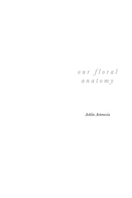 our floral anatomy by Artemesia, Ashlin