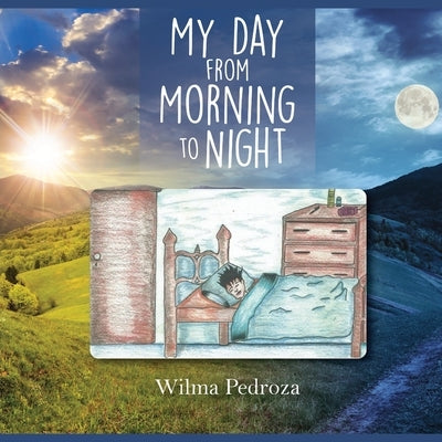 My Day from Morning to Night by Pedroza, Wilma