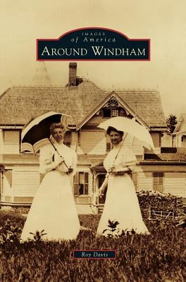 Around Windham by Davis, Roy