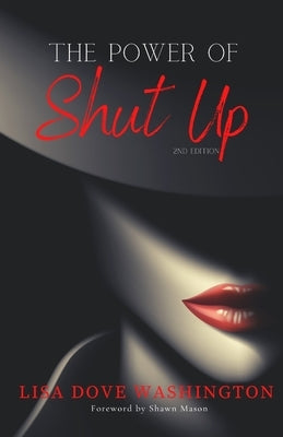 The Power of Shut Up by Washington, Lisa Dove