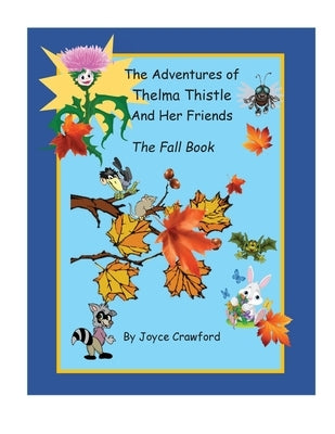 The Fifth Adventures of Thelma Thistle and Her Friends - The Fall Book: The Fall Book by Crawford, Joyce