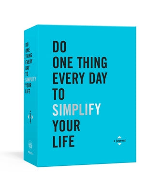 Do One Thing Every Day to Simplify Your Life: A Journal by Rogge, Robie