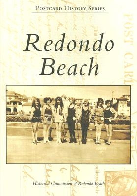 Redondo Beach by Historical Commission of Redondo Beach