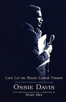 Life Lit by Some Large Vision: Selected Speeches and Writings by Davis, Ossie
