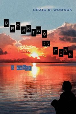 Drowning in Fire, Volume 48 by Womack, Craig S.