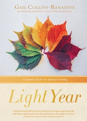 Light Year: A Seasonal Guide for Eco-Spiritual Grounding by Collins-Ranadive, Gail