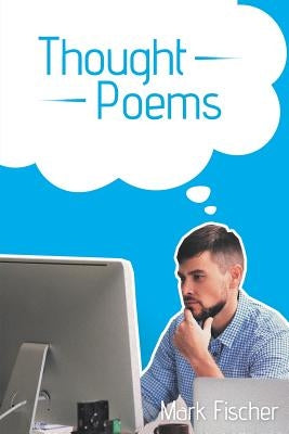 Thought Poems by Fischer, Mark