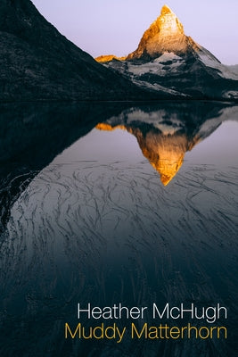 Muddy Matterhorn by McHugh, Heather