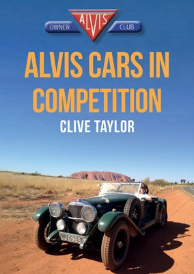 Alvis Cars in Competition by Taylor, Clive