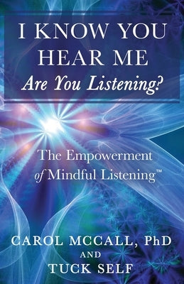 I Know You Hear Me. Are you Listening? by McCall, Carol