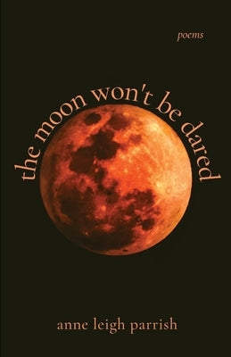 The moon won't be dared by Parrish, Anne Leigh