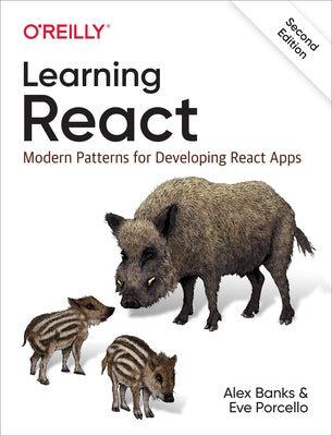 Learning React: Modern Patterns for Developing React Apps by Banks, Alex