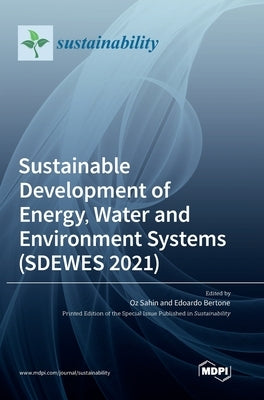 Sustainable Development of Energy, Water and Environment Systems (SDEWES 2021) by Sahin, Oz