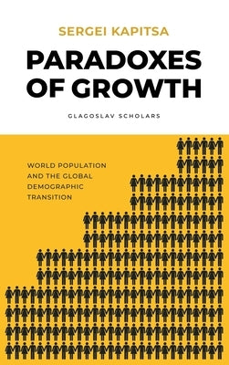 Paradox of Growth: Laws of global development of humanity by Kapitsa, Sergei