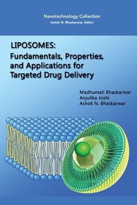 Liposomes: Fundamentals, Properties, and Applications for Targeted Drug Delivery by Bhaskarwar, Madhumati