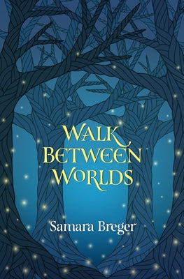 Walk Between Worlds by Breger, Samara