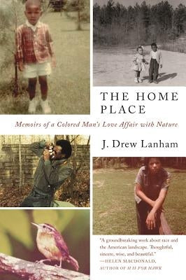 The Home Place: Memoirs of a Colored Man's Love Affair with Nature by Lanham, J. Drew