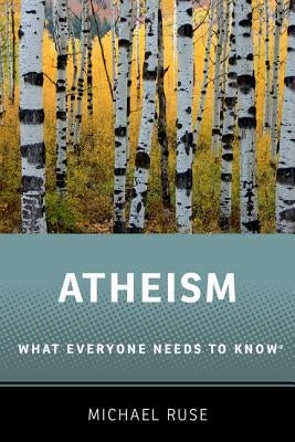 Atheism: What Everyone Needs to Know(r) by Ruse, Michael