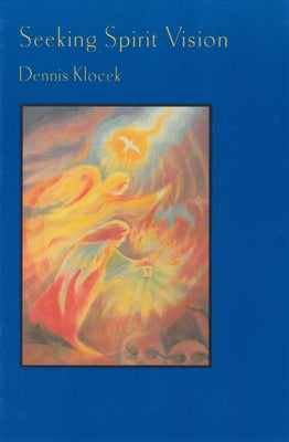 Seeking Spirit Vision: Essays on Developing Imagination by Sardello, Robert