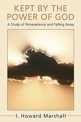 Kept by the Power of God by Marshall, I. Howard