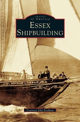 Essex Shipbuilding by Peckham, Courtney Ellis