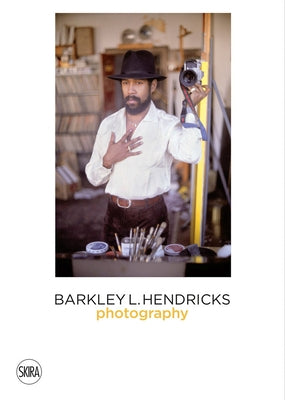 Barkley L. Hendricks: Photography by Hendricks, Barkley