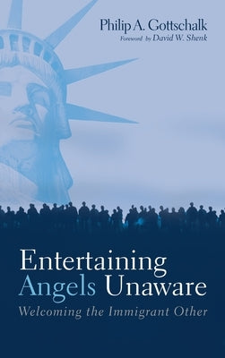 Entertaining Angels Unaware by Gottschalk, Philip A.