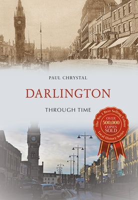 Darlington Through Time by Chrystal, Paul