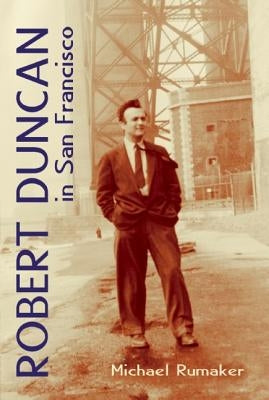Robert Duncan in San Francisco by Rumaker, Michael