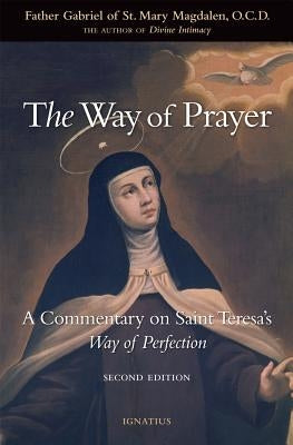 The Way of Prayer: A Commentary on Saint Teresa's Way of Perfection by Fr Gabriel of St Mary Magdalen